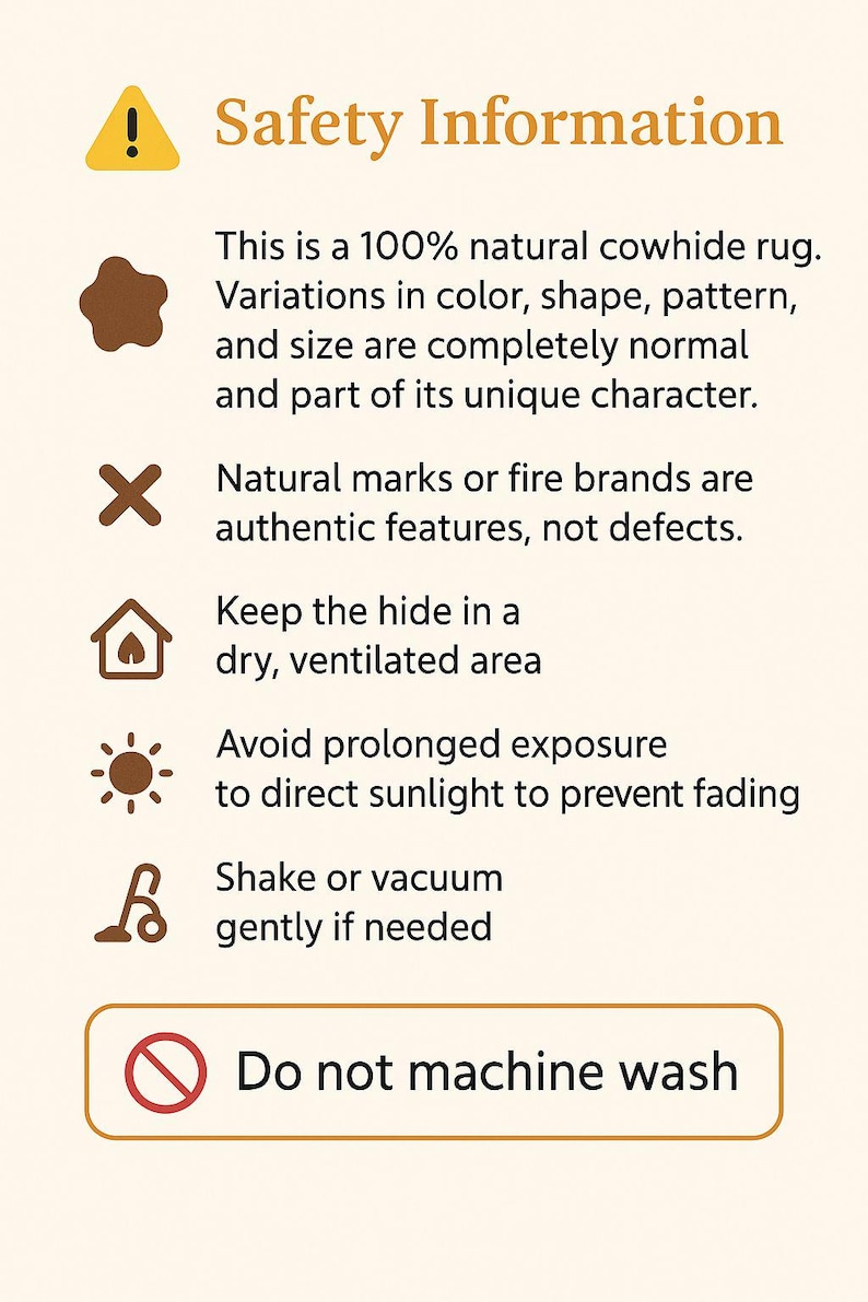 May include: A beige graphic with the text "Safety Information" and care instructions for a natural cowhide rug. Includes warnings about sunlight exposure and machine washing. The text also mentions variations in color, shape, and size are normal.