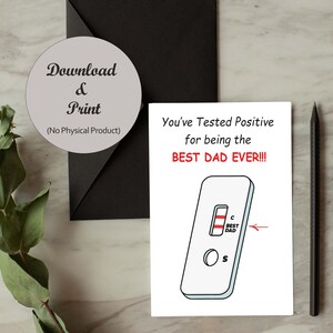 Peut inclure: Une carte imprimable avec un fond blanc et une illustration de test de grossesse avec deux lignes. Le texte sur la carte dit "You've Tested Positive for being the BEST DAD EVER!!!".