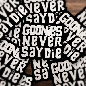 Goonies Never Say Die Sticker!