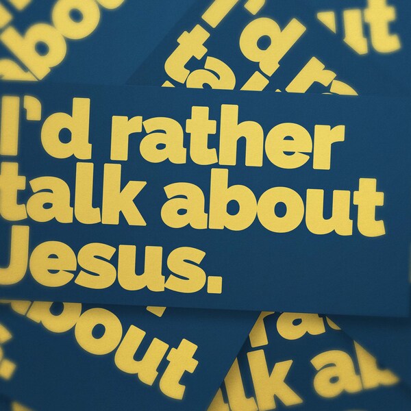 I'd Rather Talk About Jesus Sticker!