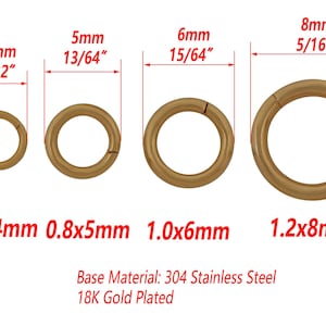May include: Four gold-plated jump rings in different sizes. The rings measure 0.6 x 4mm, 0.8 x 5mm, 1.0 x 6mm, and 1.2 x 8mm. The rings are made of 304 stainless steel and are 18K gold plated.