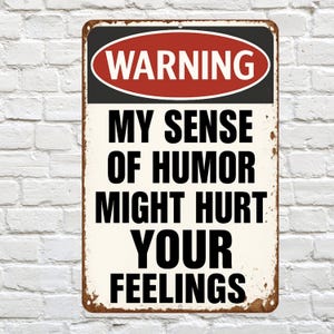 Funny Warning Metal Sign, Sense of Humor Sign, Distresses Warning Sign, Rustic Font 8x12 Aluminum Road Sign, UV Resistant Outdoor Sign