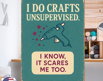 Funny Craft Room Sign – 8x12 UV Resistant Sublimated Metal Wall Decor – “I Do Crafts Unsupervised” Gift for Crafters