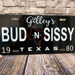 Bud N Sissy | Urban Cowboy | Vanity Auto License Plate | Gilley’s | John Travolta | Woman Gift | Mom Gift | Christmas Gift