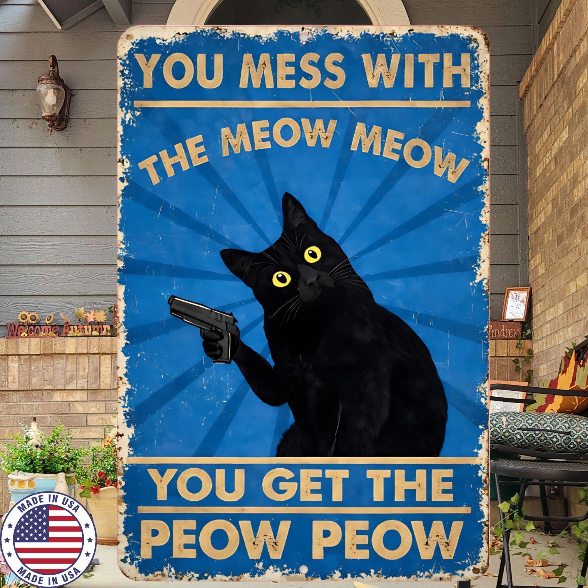 Funny Cat Metal Sign | Meow Meow Peow Peow Sign | 8x12 Aluminum Cat ...