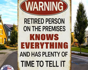 Funny Retired Person Warning Sign – 8x12 UV Resistant Aluminum Metal Wall Decor – Knows Everything Gag Gift for Retirement
