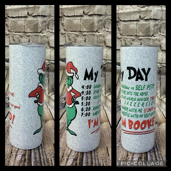 Grinch Tumbler, Christmas Grinch My Day is Booked Custom 20oz