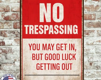 No Trespassing Funny Sign – 8x12 Metal Warning Sign for Property – Good Luck Getting Out Rustic Outdoor Decor, Cabin Decor, Yard Sign