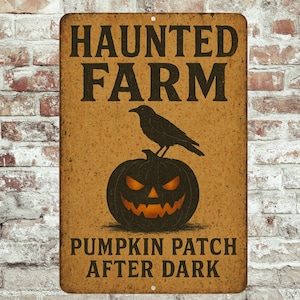 May include: A rectangular metal sign with the words "HAUNTED FARM" at the top and "PUMPKIN PATCH AFTER DARK" at the bottom. A black crow sits atop a carved pumpkin with glowing orange eyes and a mouth. The sign has a distressed, vintage look.