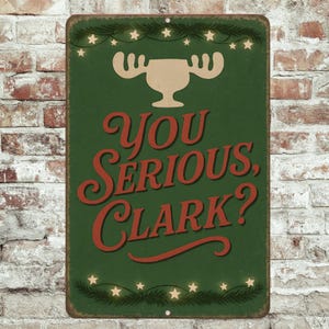 You Serious Clark Sign – 8x12 Christmas Vacation Metal Sign, Funny Holiday Wall Decor, Griswold Moose Mug Quote, Christmas Decor