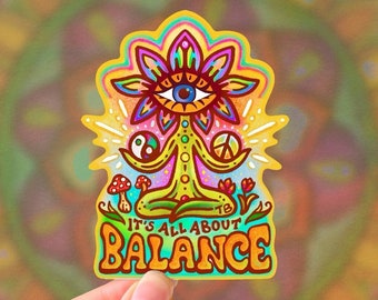 IT'S All ABOUT BALANCE // Weatherproof Outdoor Sticker // Vinyl 4" - Trippy, Spiritual, Hippie