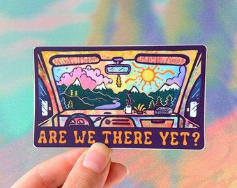 Are We There Yet? // Weatherproof Outdoor & Vanlife Sticker // Vinyl 4" - Roadtripping, Driving, Nature and Scenery