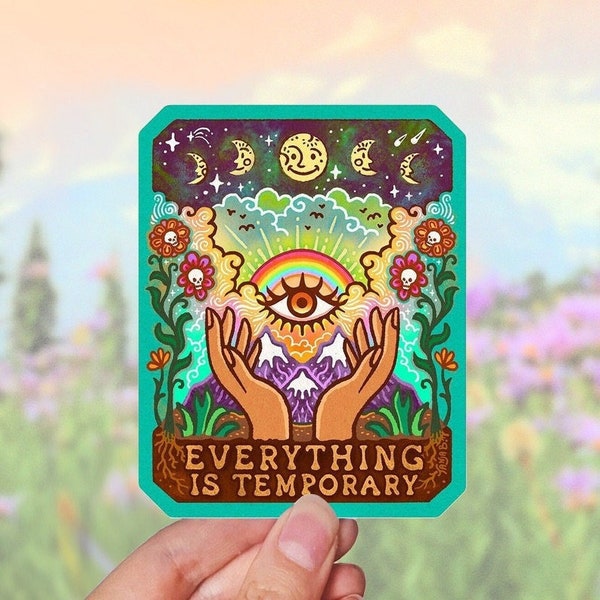 EVERYTHING IS TEMPORARY // Weatherproof Outdoor Sticker // Vinyl 4" - Trippy, Spiritual, Hippie