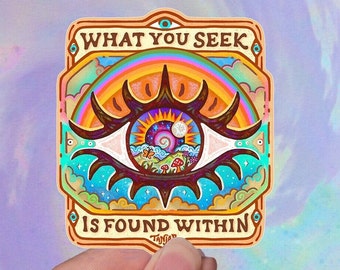 What You Seek is Found Within // Weatherproof Outdoor Sticker // Vinyl 3.5" - Trippy, Spiritual, Hippie
