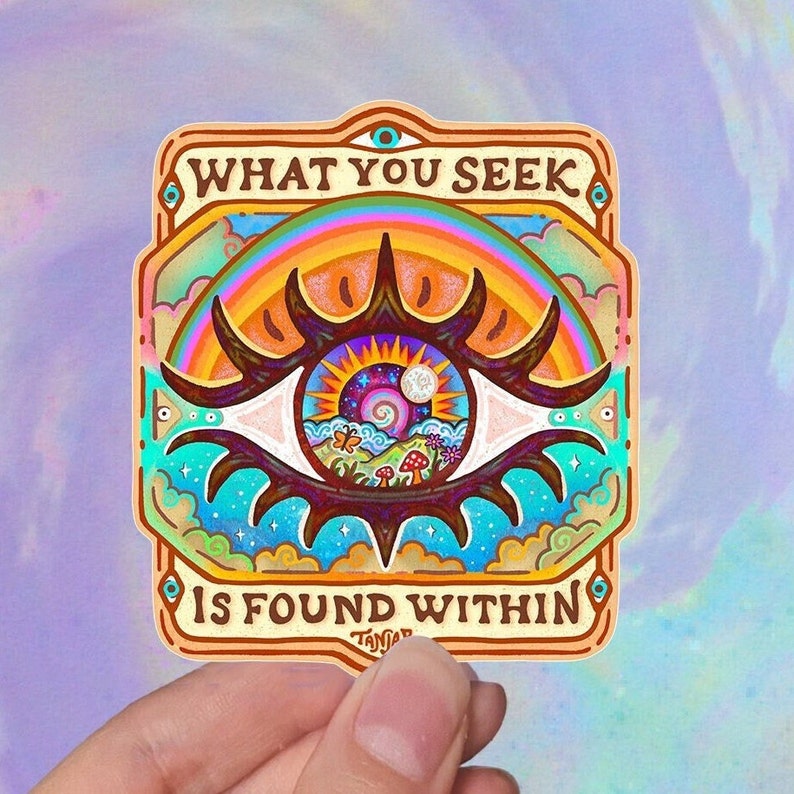 What You Seek is Found Within // Weatherproof Outdoor Sticker // Vinyl 3.5 Trippy, Spiritual, Hippie Single