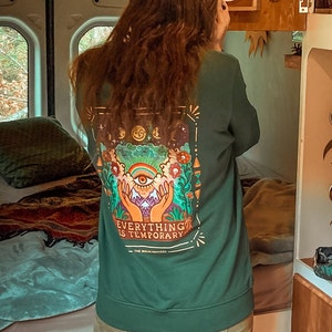 EVERYTHING IS TEMPORARY // Sweatshirt - Trippy, Spiritual & Hippie