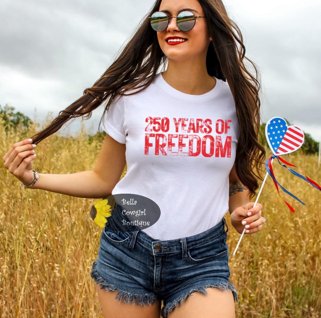 250 Years of Freedom America's 250th Birthday Celebration Patriotic T ...