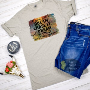 If You Have A Dream Chase It Country Music T-Shirt