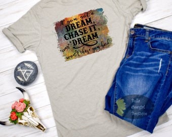 If You Have A Dream Chase It Country Music T-Shirt