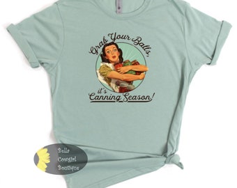 Grab Your Balls It's Canning Season T-Shirt