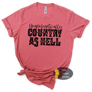 Unapologetically Country As Hell Country Music T-Shirt