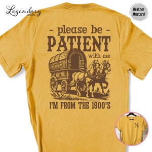 Please Be Patient With Me I&#39;m From The 1900s Shirt Funny Meme TShirt Gen X Gift Generation X Retro Tee Shirt