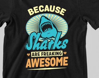Shark Fan Shirt, Because Sharks Are Freaking Awesome Tee Shirt, Shark Shirt, Ocean Lovers, Aesthetic Oversized Shirt