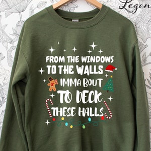 From the Windows to the Walls I'm about to Deck These Walls Shirt Funny Christmas Sweatshirt Christmas Decorating Shirts Holiday Christmas T