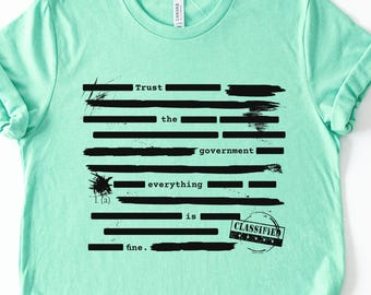 Redacted Files Shirt, Sarcastic Political Tee, Trust The Government Everything Is Fine Shirt