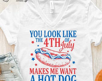 You Look Like The Fourth Of July Makes Me Want A Hot Dog Real Bad Shirt Independence Day Tee Hot Dog Shirt Glizzy Tank Top 4th of July Shirt