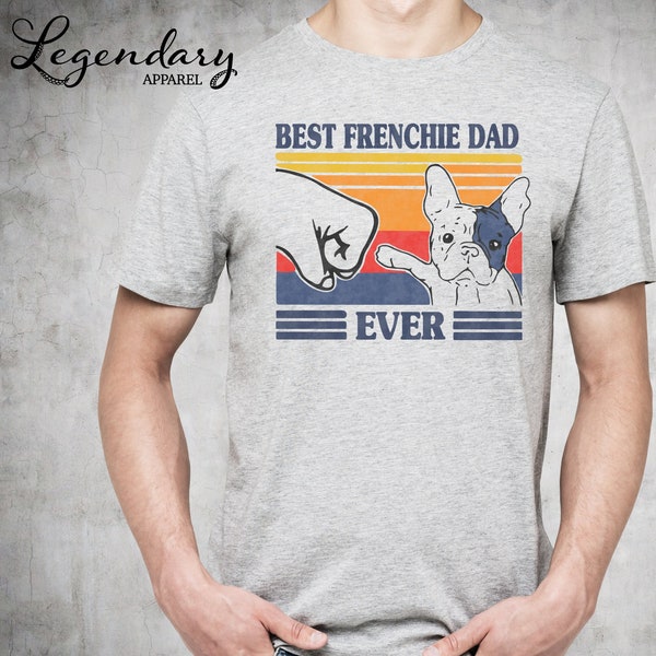 Best Frenchie Dad Ever/Dog Dad/Father's Day/French Bulldog