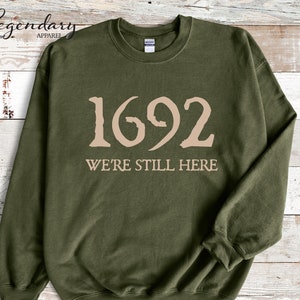 Salem Witch Sweatshirt 1692 We&#39;re Still Here Halloween Gift Sweater Massachusetts Witch Trials Tee Shirt Spooky Season Halloween Shirt