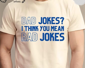 Dad Jokes I Think You Mean Rad Jokes Shirt Funny Dad Shirt Dad Gift Father Shirt Gift For Dad Fathers Day Gift Dad Jokes Tee Shirt