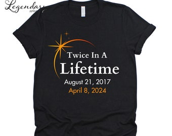 Eclipse Shirts 2024 Twice In A Lifetime Solar Eclipse TShirts April 8th 2024 Total Solar Eclipse Astronomy Matching Family Eclipse Shirts
