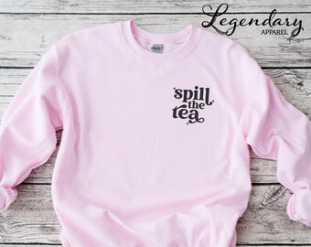 Spill The Tea Crewneck Sweatshirt, Oversized Unisex Crewneck Sweatshirt, Funny Saying Quotes Fleece