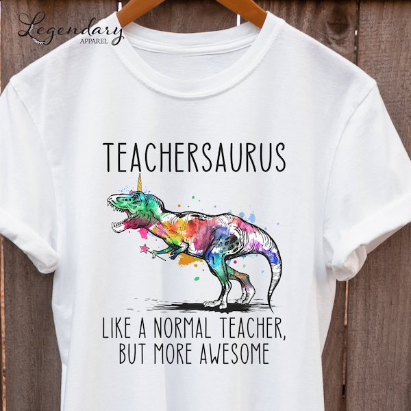 Teacher Dinosaur Shirt Teachersaurus Like A Normal Teacher But More Awesome T-Shirt Funny Elementary School Teacher Tee Shirt