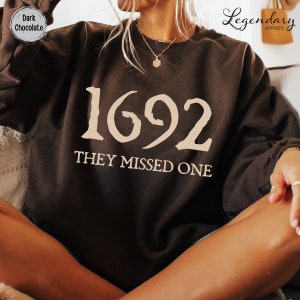 Salem Witch Sweatshirt 1692 They Missed One Halloween Gift Sweater Massachusetts Witch Trials Tee Shirt Spooky Season Halloween Shirt