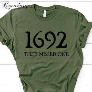 Salem Witch Shirt 1692 They Missed One Halloween Gift TShirt Massachusetts Witch Trials Tee Shirt Spooky Season Gift for Her Military Green