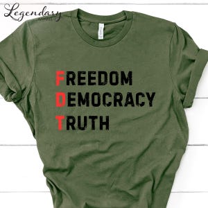 FDT Shirt Freedom Democracy Truth TShirt Anti Trump Protest Tee Democrat Shirt Political Activist Gift Social Justice Tee Shirt