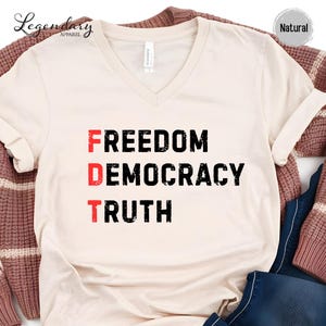 FDT VNeck Shirt Freedom Democracy Truth Shirt Anti Trump Protest Tee Democrat Shirt Political Activist Gift Social Justice Tee Shirt