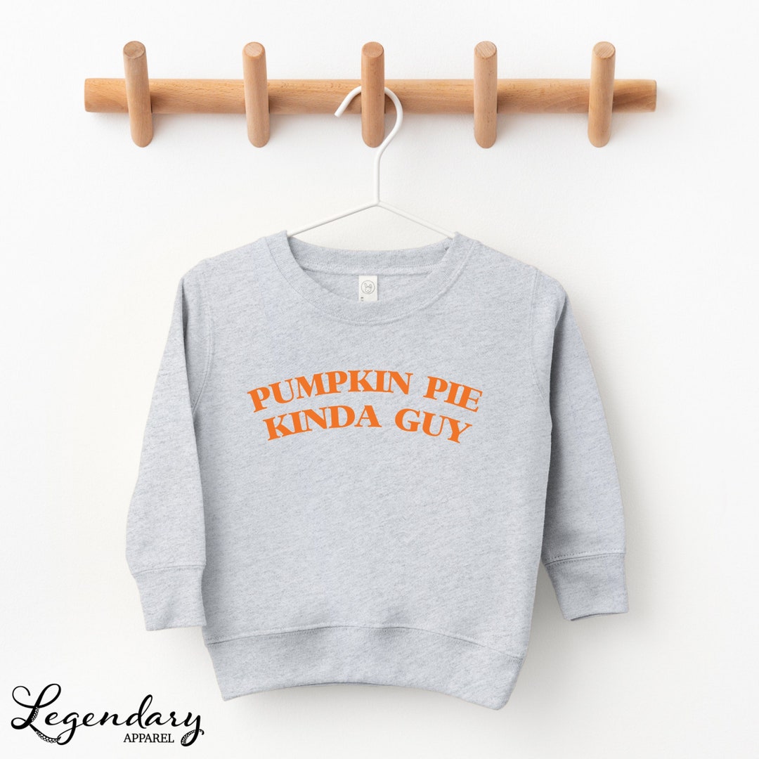 Pumpkin Pie Kinda Guy Sweatshirt Toddler Sizes, Kids Thanksgiving
