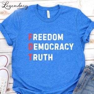 FDT Shirt Freedom Democracy Truth TShirt Anti Trump Protest Tee Democrat Shirt Political Activist Gift Social Justice Tee Shirt