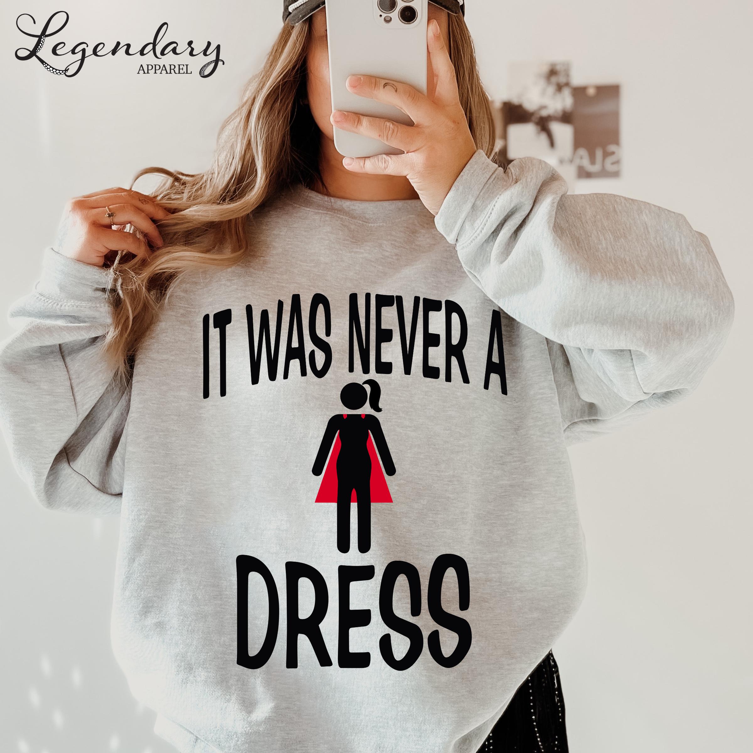 it was never a dress t shirt It Was Never A Dress T-shirt Feminist Sweatshirts Female Superpower Cape Tee  Shirt Social Justice Clothing Equal Rights Political Tshirts
