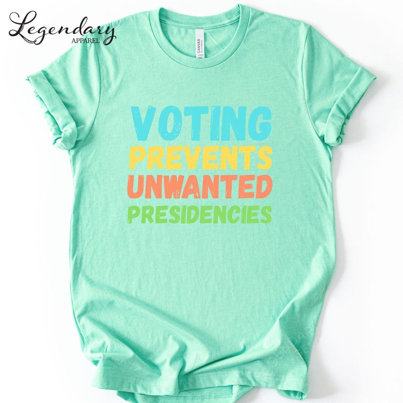 Funny vote shirt Voting prevents unwanted presidencies crewneck tee vneck tee long sleeve tshirt crewneck sweatshirt voter rights register to vote democrat shirt liberal tshirt democrat gift presidential election shirt right to vote shirt election shirt