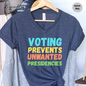 Funny vote shirt Voting prevents unwanted presidencies crewneck tee vneck tee long sleeve tshirt crewneck sweatshirt voter rights register to vote democrat shirt liberal tshirt democrat gift presidential election shirt right to vote shirt election shirt