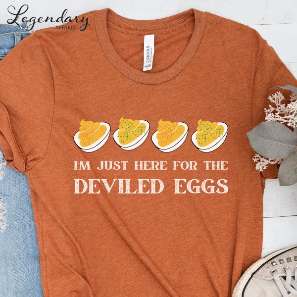 Deviled Eggs Shirt I'm Just Here For The Deviled Eggs Funny Party TShirt Thanksgiving Shirt Trendy Tee Shirt Deviled Egg Shirts