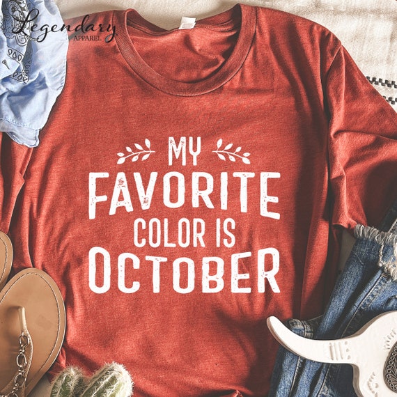 October Shirt My Favorite Color Is October TShirt Fall Vibes Cozy Autumn Outfit Vintage Graphic Tee October Tee Shirt