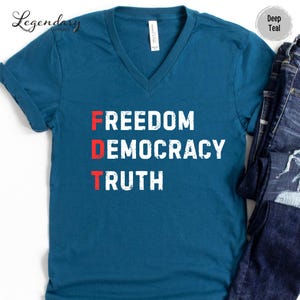 FDT VNeck Shirt Freedom Democracy Truth Shirt Anti Trump Protest Tee Democrat Shirt Political Activist Gift Social Justice Tee Shirt