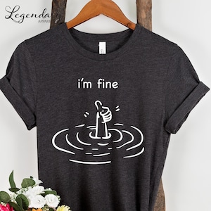 I'm Fine Funny Meme Unisex Shirt Mental Health Motivational Quote Tee Shirt Gift For Bestie