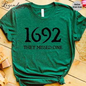 Salem Witch Shirt 1692 They Missed One Halloween Gift TShirt Massachusetts Witch Trials Tee Shirt Spooky Season Gift for Her Heather Green Grass